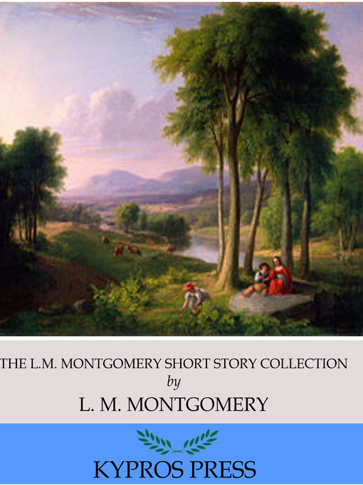 Title details for The L.M. Montgomery Short Story Collection by L. M. Montgomery - Available